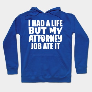 I had a life, but my attorney job ate it Hoodie